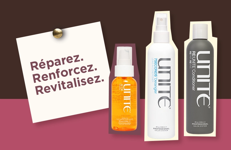 Unite HAIR.Réparez. Renforcez. Revitalisez.